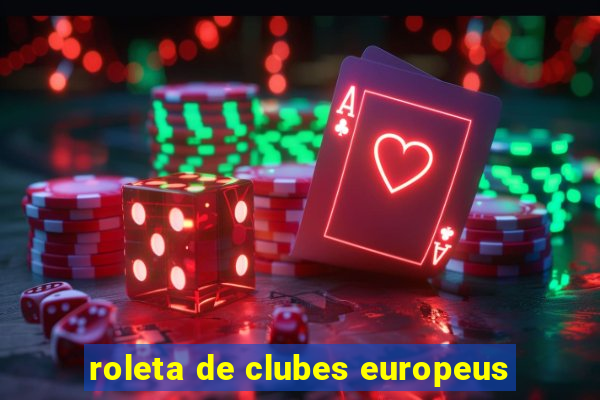 roleta de clubes europeus